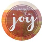 Bigger Than Joy